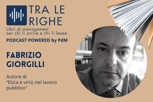 L'etica e virtù nel lavoro pubblico, con Fabrizio Giorgilli